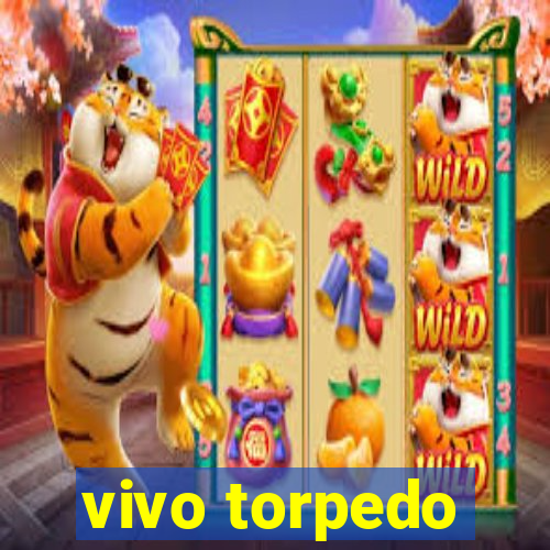 vivo torpedo